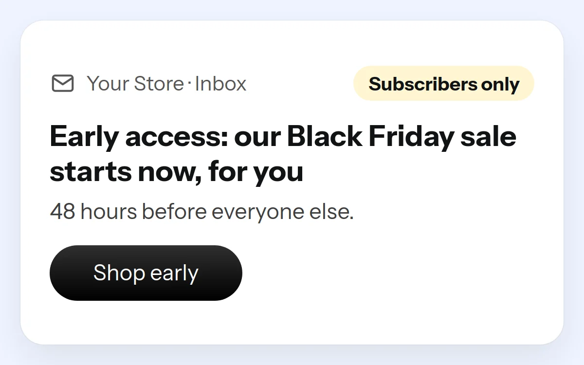 BFCM offer idea: a subscribers-only email saying the Black Friday sale opens 48 hours early, before Fri, Nov 27